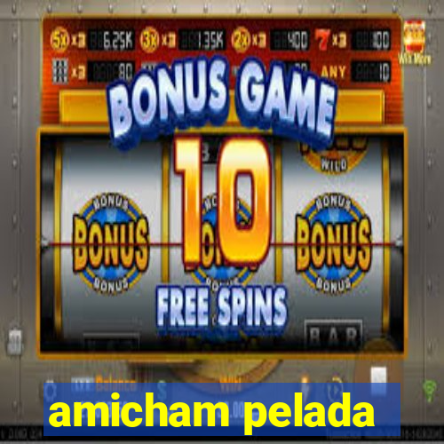 amicham pelada